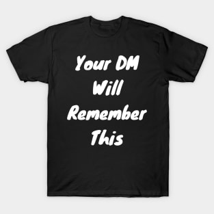 Your Dm will remember this T-Shirt